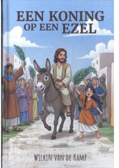 Een Koning Op Een Ezel - Wilkin van de Kamp