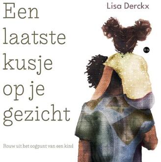 Een laatste kusje op je gezicht -  Lisa Derckx (ISBN: 9789465097602)