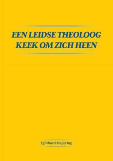 Een Leidse theoloog keek om zich heen -  Eginhard Meijering (ISBN: 9789464812138)