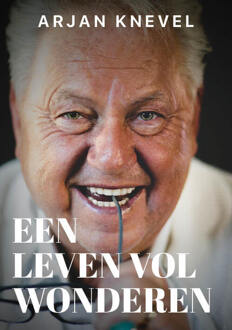 Een leven vol wonderen -  Arjan Knevel (ISBN: 9789493105409)