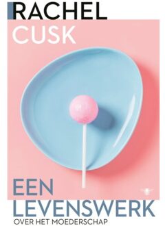 Een Levenswerk - Rachel Cusk