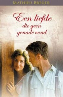 Een liefde die geen genade vond - eBook Mathieu Breuer (9020531506)