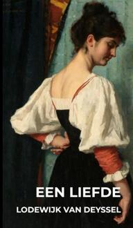 Een liefde -  Lodewijk van Deyssel (ISBN: 9789403720203)