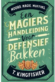Een Magiërshandleiding Voor Defensief Bakken - T. Kingfisher