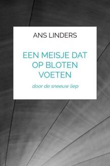 Een Meisje Dat Op Bloten Voeten -  Ans Linders (ISBN: 9789403789552)
