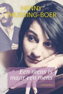 Een mens is maar een mens - eBook Henny Thijssing-Boer (9401906017)