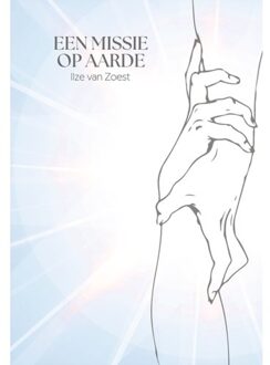 Een Missie Op Aarde - Ilze van Zoest
