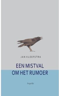 Een mistval om het rumoer - Boek Jan Kleefstra (9463381678)