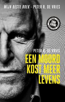 Een Moord Kost Meer Levens - True Crime - Peter R. de Vries