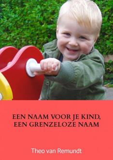 Een Naam Voor Je Kind, Een Grenzeloze Naam - Theo van Remundt