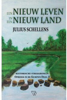 Een Nieuw Leven In Een Nieuw Land - Oproer In De Kempen - Julius Schellens