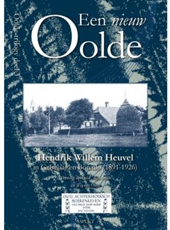 Een Nieuw Oolde - Oolde - Hendrik Willem Heuvel