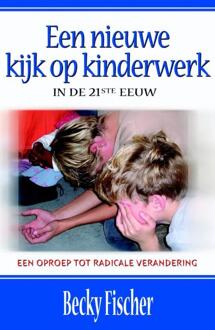 Een nieuwe kijk op kinderwerk in de 21ste eeuw - Boek Becky Fischer (9075226802)