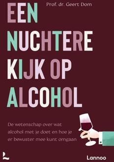 Een nuchtere kijk op alcohol -  Geert Dom (ISBN: 9789401492614)