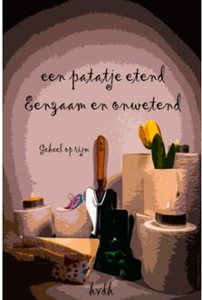 Een Patatje Etend, Eenzaam En Onwetend - Haye van der Heyden
