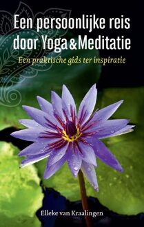 Een persoonlijke reis door yoga & meditatie -  Elleke van Kraalingen (ISBN: 9789493432338)