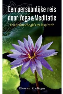 Een Persoonlijke Reis Door Yoga & Meditatie - Elleke van Kraalingen
