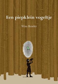 Een piepklein vogeltje -  Wim Bender (ISBN: 9789463656092)