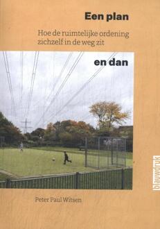 Een plan en dan -  Peter Paul Witsen (ISBN: 9789492474797)