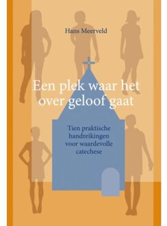 Een Plek Waar Het Over Geloof Gaat - Hans Meerveld