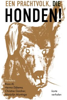 Een prachtvolk, die honden! - Ivan Boenin, Vasili Grossman, Vladimir Giljarovski, Aleksandr Koeprin, Ivan Toergenjev, Dmitri Mamin-Sibirjak, Fjodor So - ebook