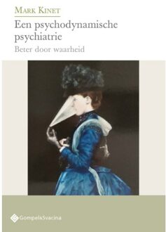 Een Psychodynamische Psychiatrie - Psychoanalytisch Actueel - Mark Kinet