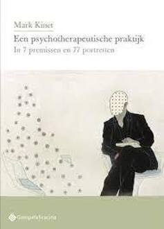 Een Psychotherapeutische Praktijk In 7 Premissen En 77 Portretten - Psychoanalytisch Actueel - Mark Kinet