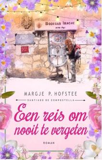 Een Reis Om Nooit Te Vergeten - Margje P. Hofstee