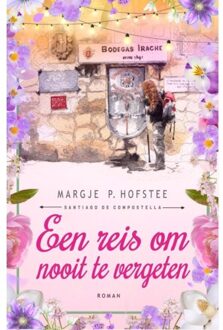 Een Reis Om Nooit Te Vergeten - Margje P. Hofstee