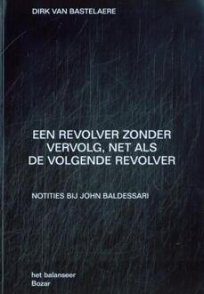 Een revolver zonder vervolg, net als de volgende revolver -  Dirk van Bastelaere (ISBN: 9789083499994)