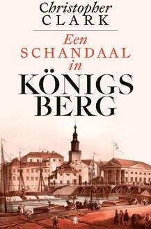 Een schandaal in Königsberg -  Christopher Clark (ISBN: 9789403138534)