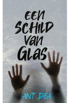 Een Schild Van Glas - Ant Dea