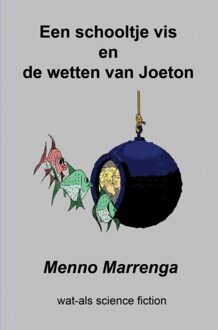 Een schooltje vis en de wetten van Joeton - eBook Menno Marrenga (9402171673)