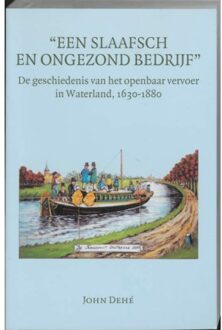 Een slaafsch en ongezond bedrijf - Boek J. Dehe (9065508538)