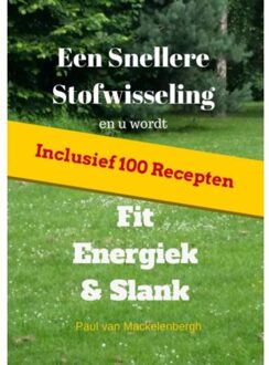 Een snellere stofwisseling en u wordt fit, energiek & slank