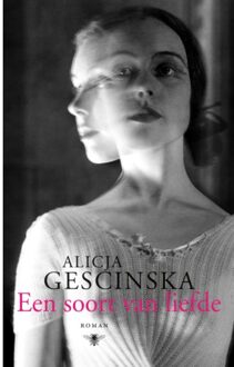 Een soort van liefde - Boek Alicja Gescinska (9023496582)