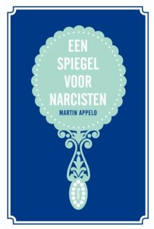 Een spiegel voor narcisten - Boek Martin Appelo (9461055501)