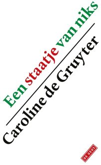 Een staatje van niks - Caroline de Gruyter - ebook