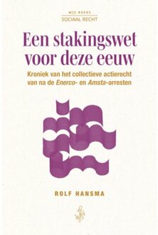Een Stakingswet Voor Deze Eeuw - Sociaal Recht Reeks - Rolf Hansma