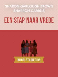 Een stap naar vrede: bijbelstudiegids -  Sharon Garlough Brown (ISBN: 9789029739085)