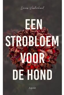 Een Strobloem Voor De Hond - Lucas Vastenhout