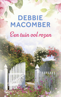 Een tuin vol rozen -  Debbie Macomber (ISBN: 9789402569636)