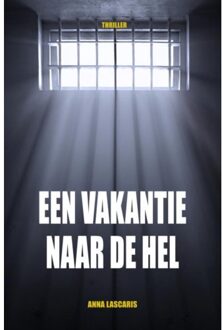 Een Vakantie Naar De Hel - Boek Anna Lascaris (9402168923)