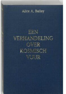 Een verhandeling over Kosmisch vuur - Boek A.A. Bailey (9062718892)