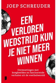 Een Verloren Wedstrijd Kun Je Niet Meer Winnen - Joep Schreuder