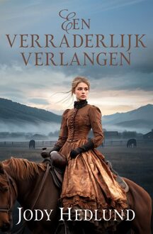 Een verraderlijk verlangen - Jody Hedlund - ebook
