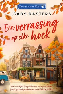 Een verrassing op elke hoek - Gaby Rasters - ebook