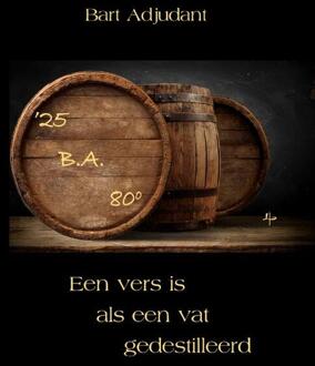 Een vers is als een vat gedestilleerd -  Bart Adjudant (ISBN: 9789492519924)