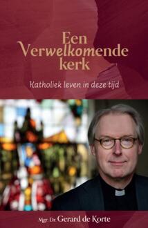 Een verwelkomende kerk -  Mgr. Dr. Gerard de Korte (ISBN: 9789493395619)