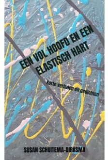 Een vol hoofd en een elastisch hart - (ISBN:9789403606934)